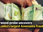 Norwood probe uncovers Sri Lanka’s largest Aswesuma fraud yet