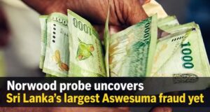 Norwood probe uncovers Sri Lanka’s largest Aswesuma fraud yet