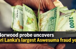 Norwood probe uncovers Sri Lanka’s largest Aswesuma fraud yet