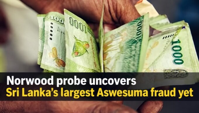 Norwood probe uncovers Sri Lanka’s largest Aswesuma fraud yet